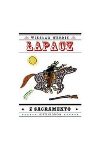 Okładka książki Łapacz z Sakramento / Wiesław Wernic ; ilustrował Stanisław Rozwadowski.