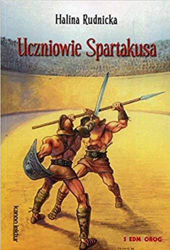 Okładka książki Uczniowie Spartakusa / Halina Rudnicka.