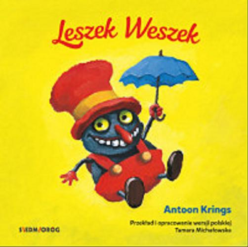 Okładka książki Leszek Weszek / Antoon Krings ; przekład i opracowanie wersji polskiej Tamara Michałowska.