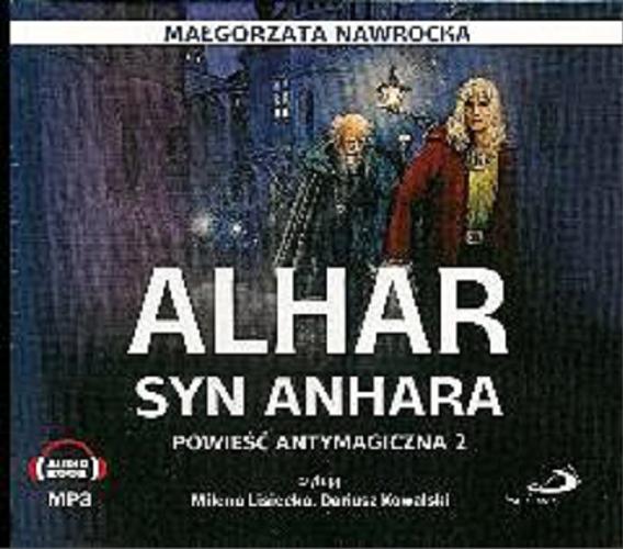 Okładka książki  Alhar syn Anhara [Dokument dźwiękowy] : powieść antymagiczna. 2  1