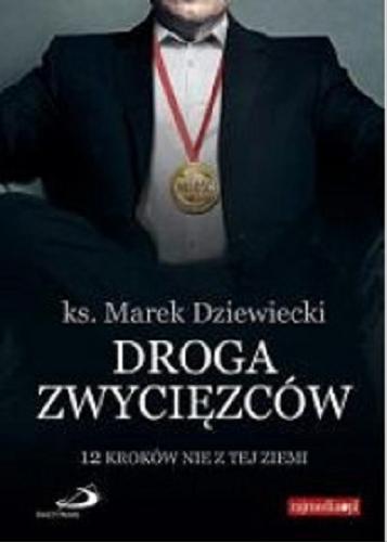 Okładka książki Droga zwycięzców : dwanaście kroków nie z tej ziemi / Marek Dziewiecki.