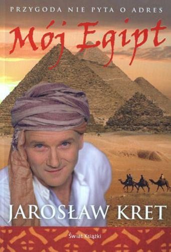 Okładka książki Mój Egipt / Jarosław Kret.