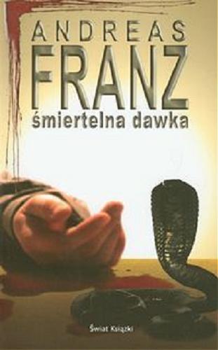 Okładka książki Śmiertelna dawka / Andreas Franz ; z niem. przeł. Miłosz Urban.
