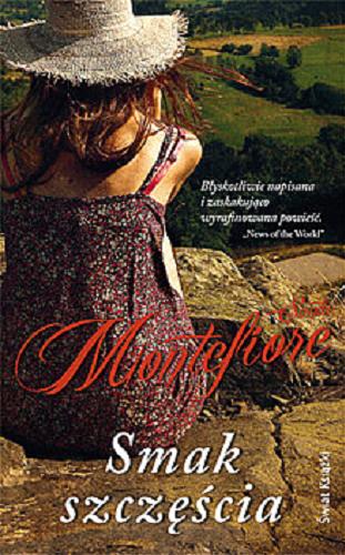 Okładka książki Smak szczęścia / Santa Montefiore ; z angielskiego przełożyła Anna Dobrzańska-Gadowska.