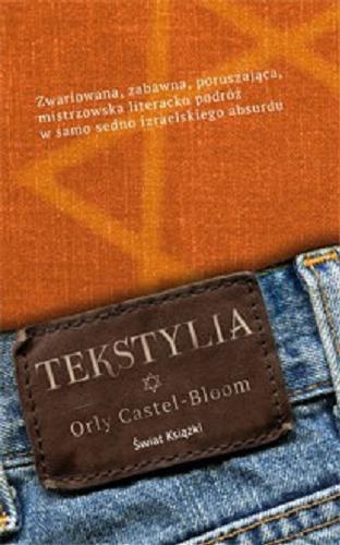 Okładka książki Tekstylia / Orly Castel-Bloom ; z hebr. przeł. Agnieszka Jawor-Polak.