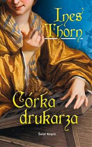 Okładka książki Córka drukarza / T. 2 / Ines Thorn ; z niem. przeł. Maria Skalska.