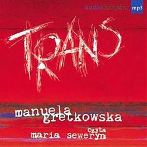 Okładka książki Trans [Dokument dźwiękowy] / Manuela Gretkowska.
