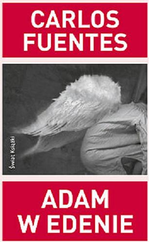 Okładka książki Adam w Edenie / Carlos Fuentes ; z hisz. przeł. Barbara Jaroszuk.