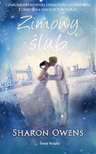 Okładka książki Zimowy ślub / Sharon Owens ; z angielskiego przełożyła Natalia Wiśniewska.