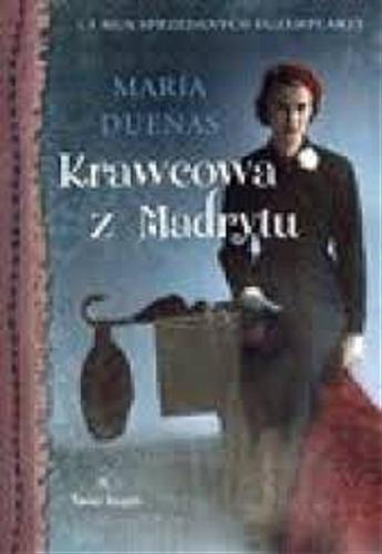 Okładka książki Krawcowa z Madrytu / María Due?as ; z hiszpańskiego przełożyła Dorota Elbanowska.