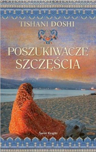 Okładka książki Poszukiwacze szczęścia / Tishani Doshi ; z angielskiego przełożył Janusz Maćczak.