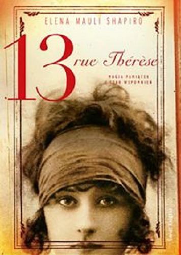 Okładka książki 13 rue Thér?se / Elena Mauli Shapiro ; z ang. przeł. Adela Drakowska.