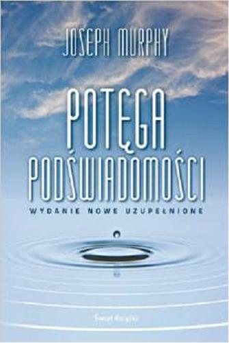 Okładka książki Potęga podświadomości / Joseph Murphy ; z ang. przeł. Ewa Westwalewicz-Mogilska.