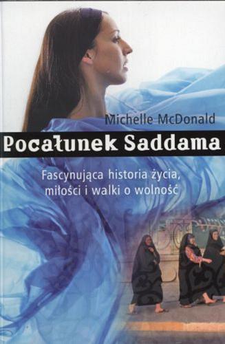 Okładka książki Pocałunek Saddama / Michelle McDonald ; z ang. przeł. Katarzyna Rosłan.
