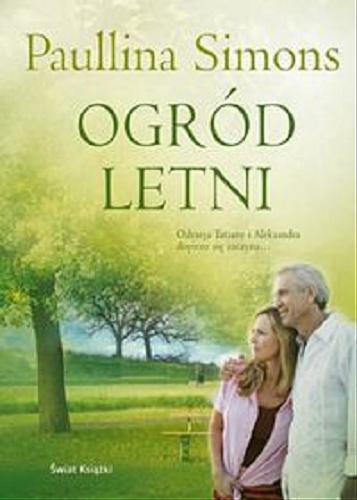 Okładka książki Ogród letni / Paullina Simons ; z ang. przeł. Katarzyna Malita.