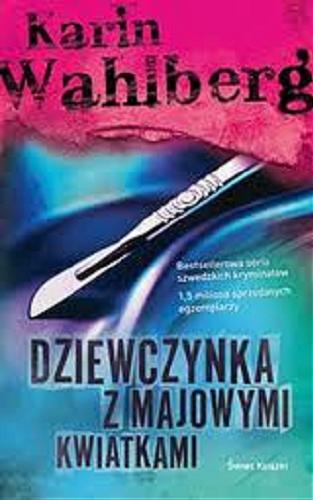 Okładka książki Dziewczynka z majowymi kwiatami / Karin Wahlberg ; ze szw. przeł. Grażyna Jabłońska.