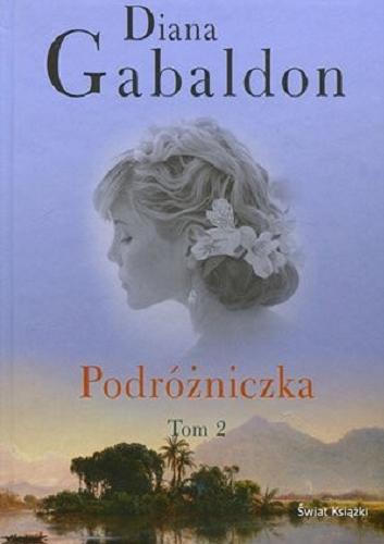 Okładka książki Podróżniczka. T. 2 / Diana Gabaldon ; [przekł. Justyna Kotlicka et al.].