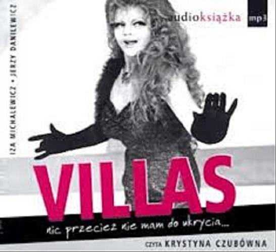 Okładka książki Villas : [Dokument dźwiękowy] : nic przecież nie mam do ukrycia... / Iza Michalewicz, Jerzy Danilewicz.
