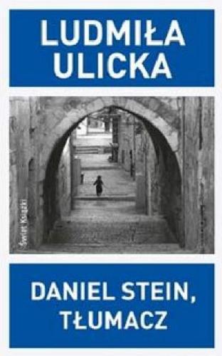 Okładka książki Daniel Stein, tłumacz / Ludmiła Ulicka ; z ros. przeł. Jerzy Redlich.