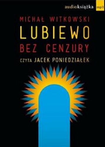 Okładka książki Lubiewo: bez cenzury / Michał Witkowski.