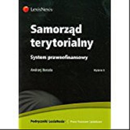 Okładka książki Samorząd terytorialny : system prawnofinansowy / Andrzej Borodo.