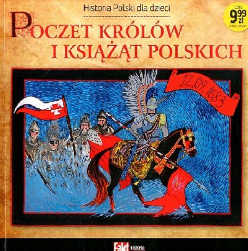 Okładka książki Poczet królów i książąt polskich / Anna Niedziela-Strobel ; [il. Agnieszka Wróbel].