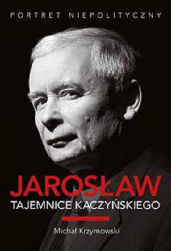 Okładka książki Jarosław : tajemnice Kaczyńskiego / [Michał Krzymowski].