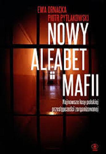 Okładka książki  Nowy alfabet mafii : najnowsze losy polskiej przestępczości zorganizowanej  4