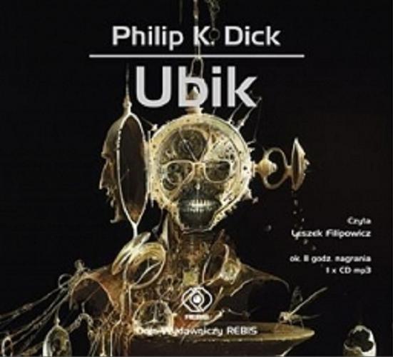 Okładka książki Ubik / Philip K. Dick ; przekład Michał Ronikier.