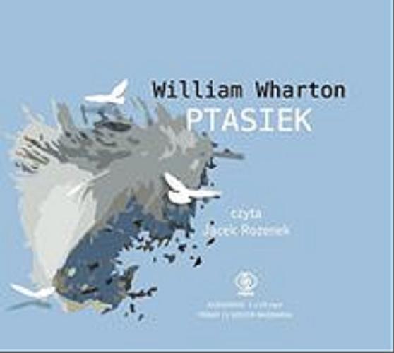 Okładka książki Ptasiek [Dokument dźwiękowy] / William Wharton ; [przekł. Jolanta Kozak].