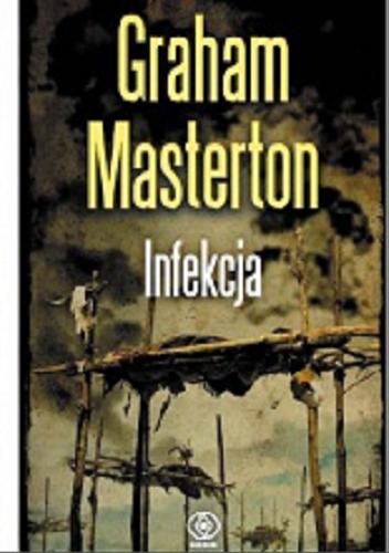 Okładka książki Infekcja / Graham Masterton ; przeł. [z ang.] Piotr Kuś.