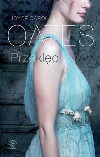 Okładka książki Przeklęci / Joyce Carol Oates ; przełożyła Katarzyna Karłowska.