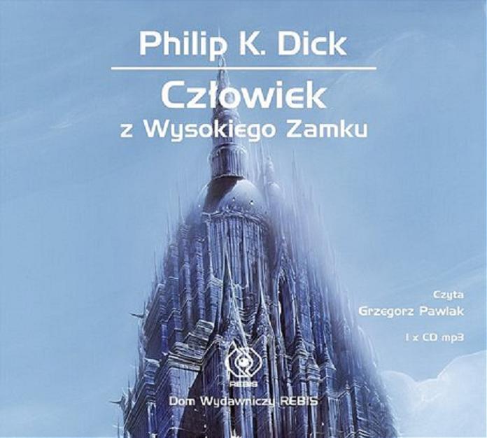 Okładka książki Człowiek z Wysokiego Zamku [Dokument dźwiękowy] / Philip K. Dick ; [przekład Lech Jęczmyk].