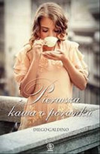 Okładka książki Pierwsza kawa o poranku / Diego Galdino ; przełożył Tomasz Kwiecień.