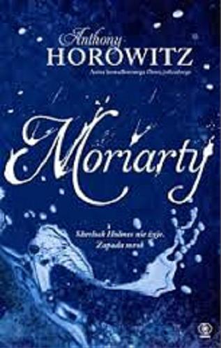 Okładka książki Moriarty / Anthony Horowitz ; przełożył Maciej Szymański.