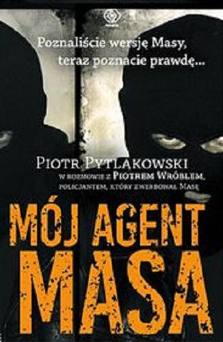 Okładka książki Mój agent Masa / Piotr Pytlakowski, Piotr Wróbel.
