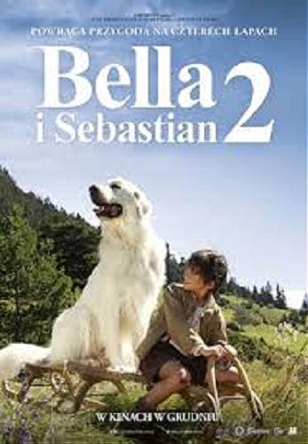 Okładka książki Bella i Sebastian 2 : przygoda trwa / adaptacja Christine Féret-Fleury na podstawie filmu Christiana Duguaya oraz powieści Cécile Aubry ; przełożyła Monika Szewc-Osiecka.