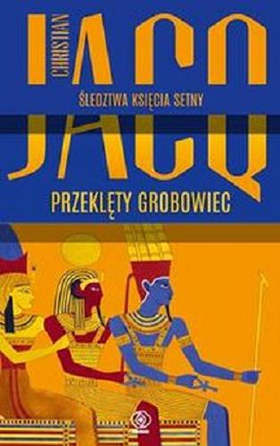Okładka książki Przeklęty grobowiec / Christian Jacq ; przełożyła Monika Szewc-Osiecka.