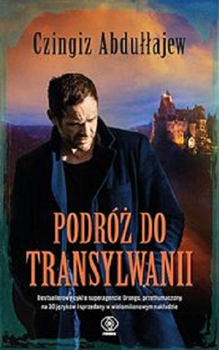 Okładka książki Podróż do Transylwanii / Czingiz Abdułłajew ; przełożyła Iwona Tsanev.