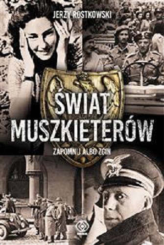 Okładka książki Świat Muszkieterów : zapomnij albo zgiń / Jerzy Rostkowski.