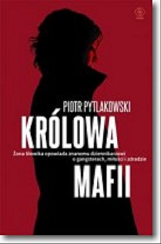 Okładka książki Królowa mafii / Piotr Pytlakowski, Monika Banasiak.