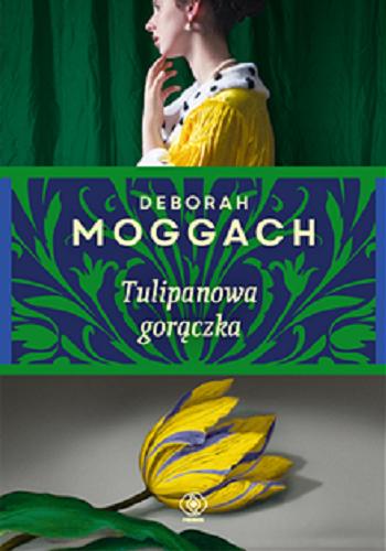Okładka książki Tulipanowa gorączka / Deborah Moggach ; przełożyła Maja Justyna.