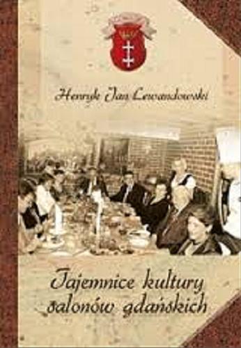 Okładka książki Tajemnice kultury salonów gdańskich / Henryk Jan Lewandowski.