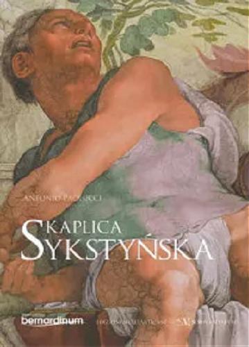 Okładka książki Kaplica Sykstyńska / Antonio Paolucci ; [tłumaczenie z języka angielskiego Michał Mierzejewski].