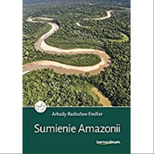 Okładka książki Sumienie Amazonii / Arkady Radosław Fiedler.