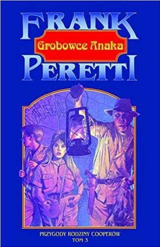 Okładka książki Grobowce Anaka / Frank Peretti ; przekład Piotr Gillert.