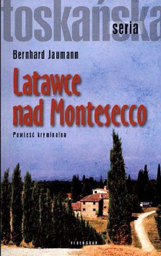 Okładka książki Latawce nad Montesecco / Bernhard Jaumann ; przekł. z jęz. niem. Magdalena Michalik.