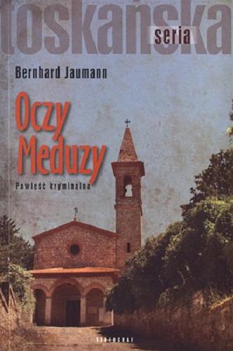 Okładka książki Oczy Meduzy / Bernhard Jaumann ; przekł. z jęz. niem. Artur Kuć.