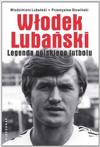 Okładka książki  Włodek Lubański : legenda polskiego futbolu  2