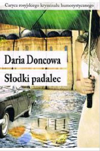 Okładka książki Słodki padalec / Daria Doncowa ; z jęz. ros. przeł. Ewa Skórska.